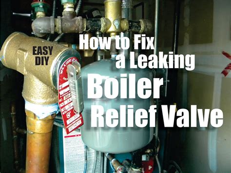 How to Repair a Leaking Boiler Relief Valve Easy DIY